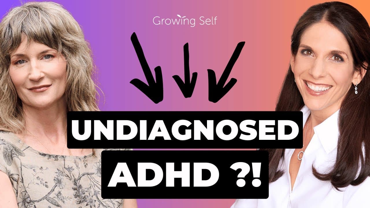 Dr. Lisa Marie Bobby and Shanna Pearson under the Growing Self logo, with arrows pointing to the words “Undiagnosed ADHD ?!”