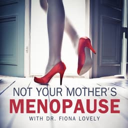 Cover art for Not Your Mother’s Menopause: a woman’s legs in red high heels stepping through a doorway, above the words “Not Your Mother’s Menopause with Dr. Fiona Lovely”