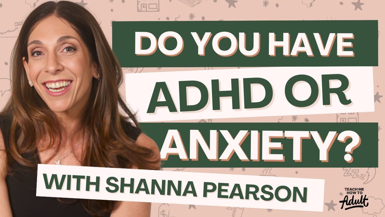 Shanna Pearson smiling beside the words “Do you have ADHD or anxiety? With Shanna Pearson” and the Teach Me How To Adult logo